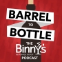 Binny's Barrel to Bottle Podcast logo